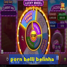 porn belli belinha